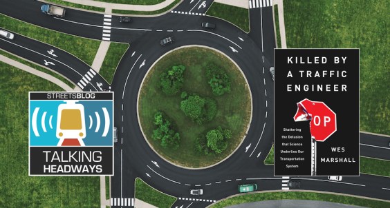 Talking Headways Podcast: Killed by a Traffic Engineer