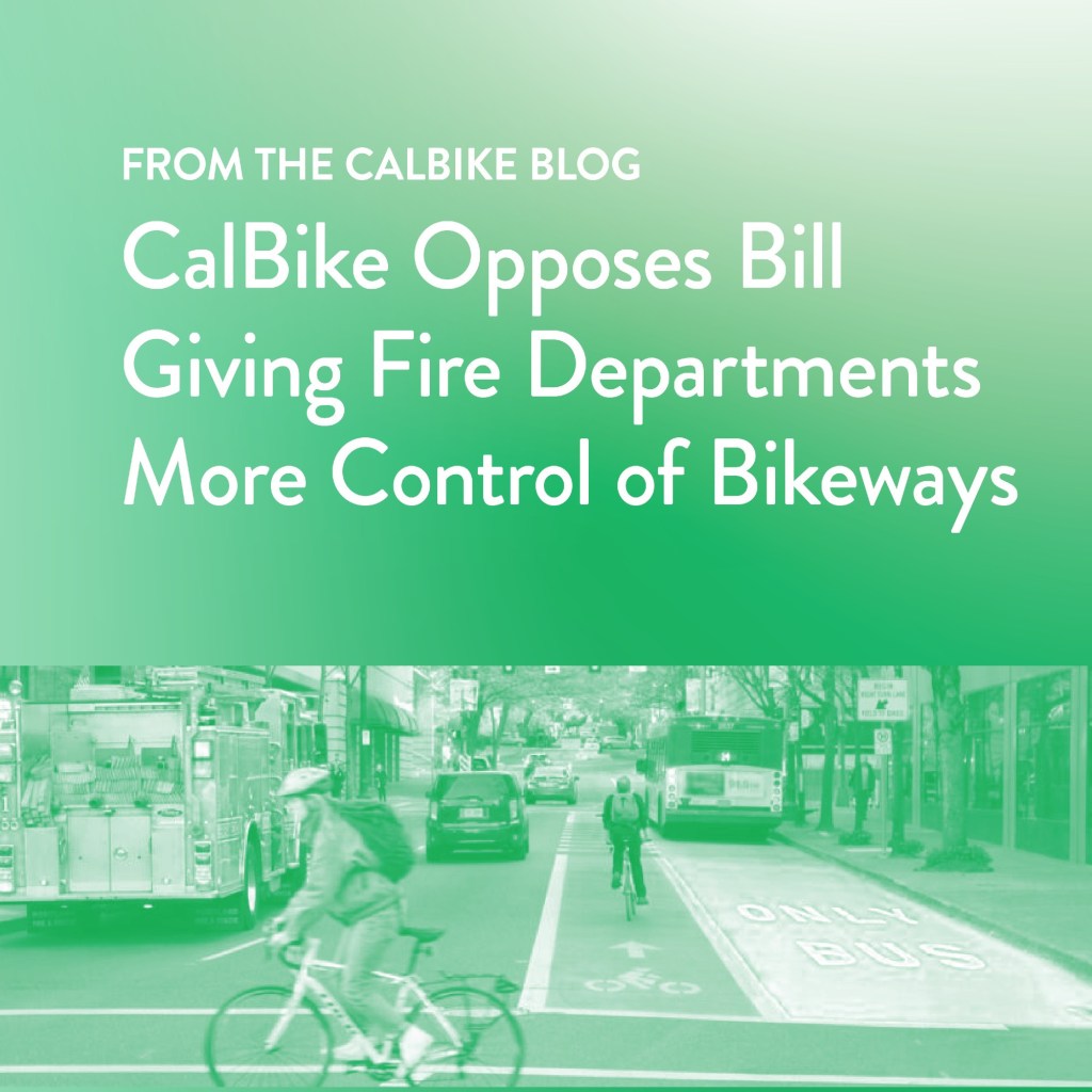 CalBike Opposes Bill Giving Fire Departments More Control of Bikeways